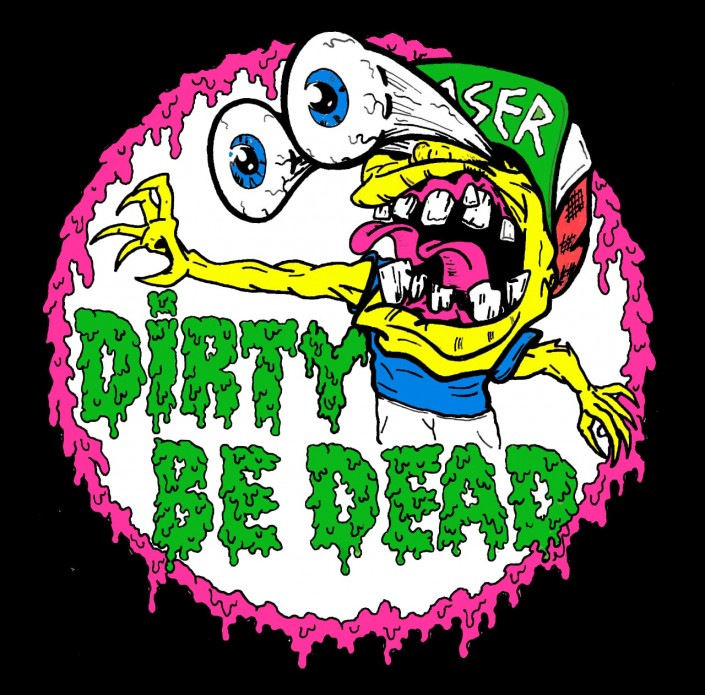 Dirty be dead
