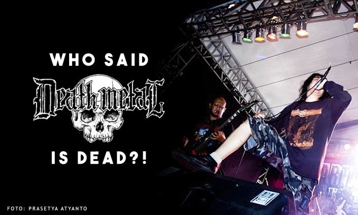 Who Said Death Metal Is Dead ?!