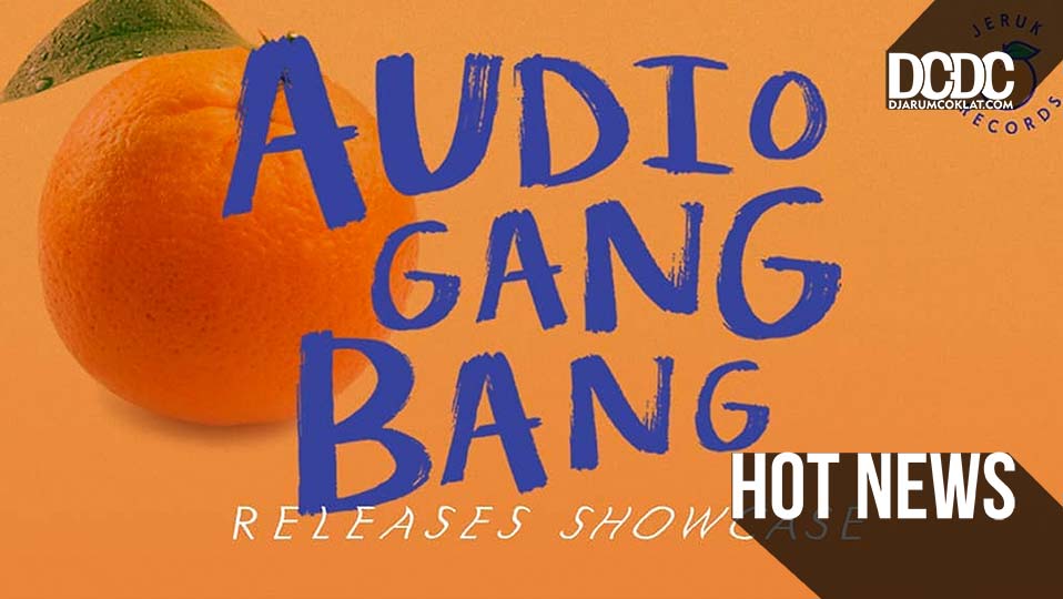 Kompilasi ‘Audio Gang Bang’ Segera Muncul di Peradaban Bumi