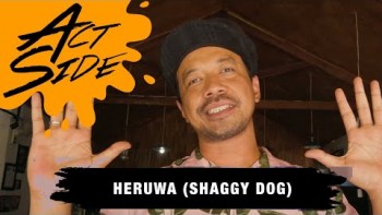 ACT SIDE: HERUWA  SHAGGY DOG X WARUNG HERU