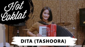 HOT COKLAT: DITA TASHOORA