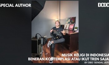 Musik Religi di Indonesia: Beneran kontemplasi atau ikut tren saja?