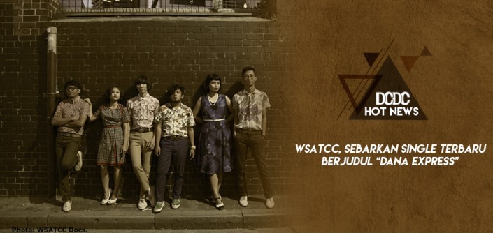 WSATCC, sebarkan single terbaru berjudul “Dana Express”