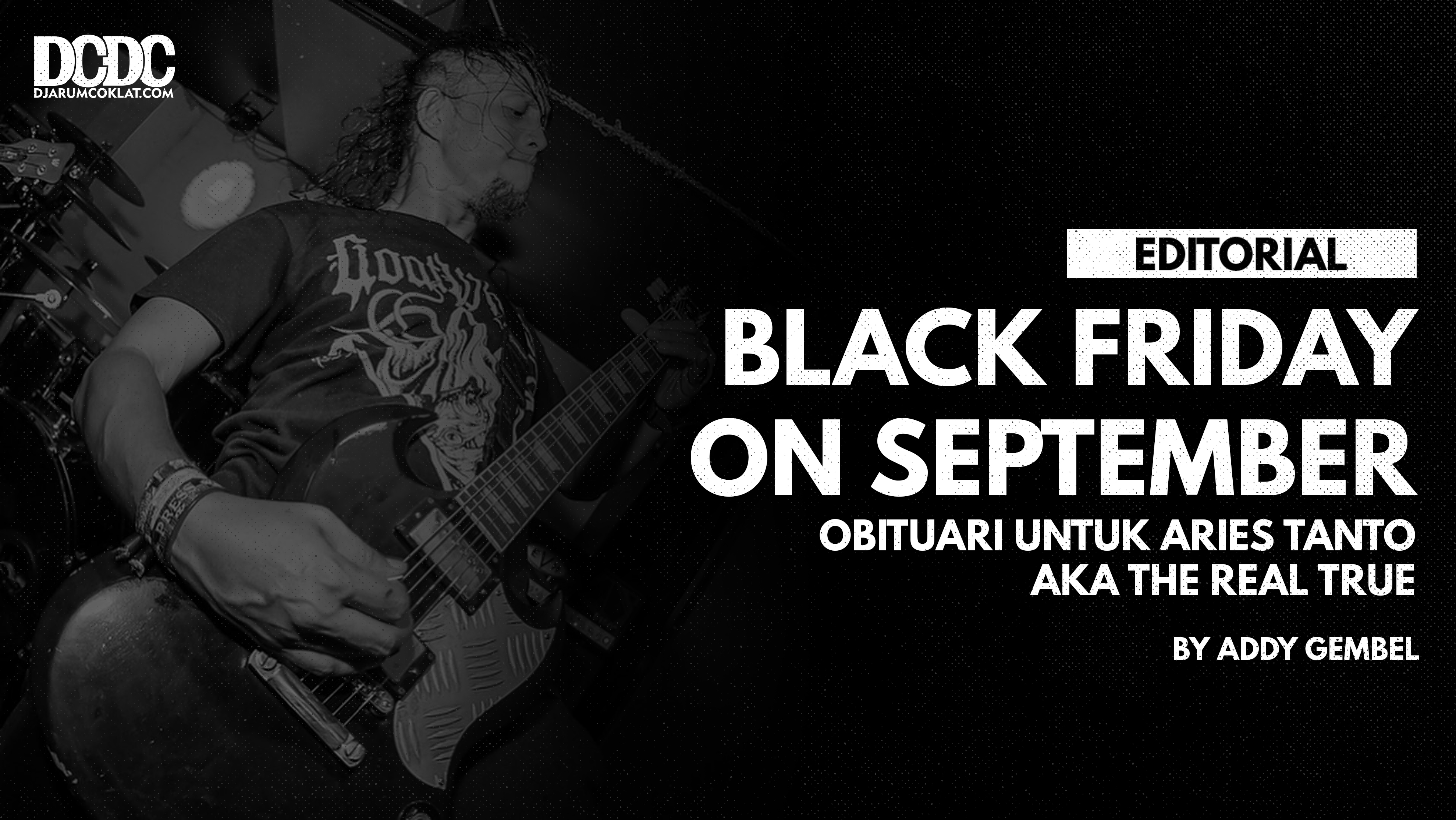 Black Friday On September, Obituari Untuk Aries Tanto aka The Real True